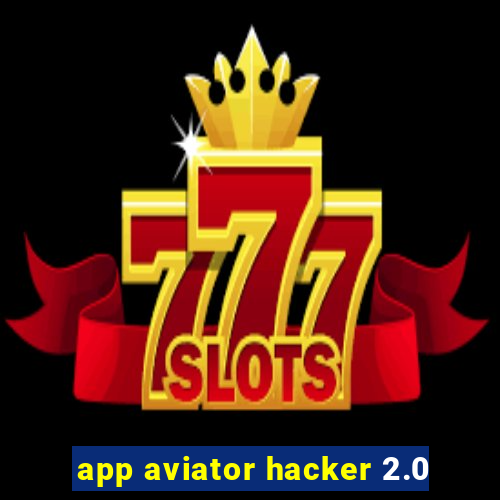 app aviator hacker 2.0